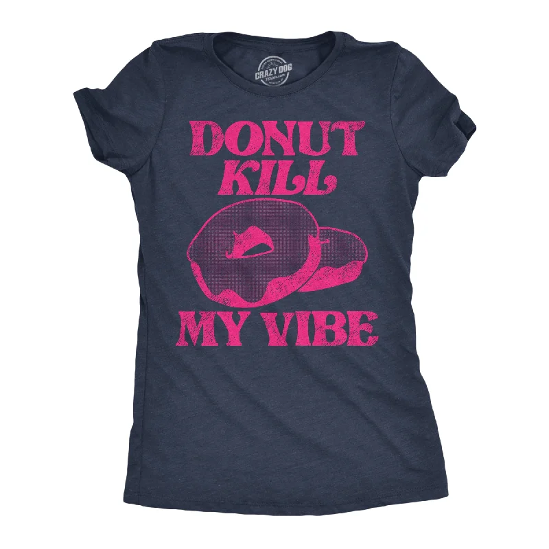 Donut Kill My Vibe Women's T Shirt