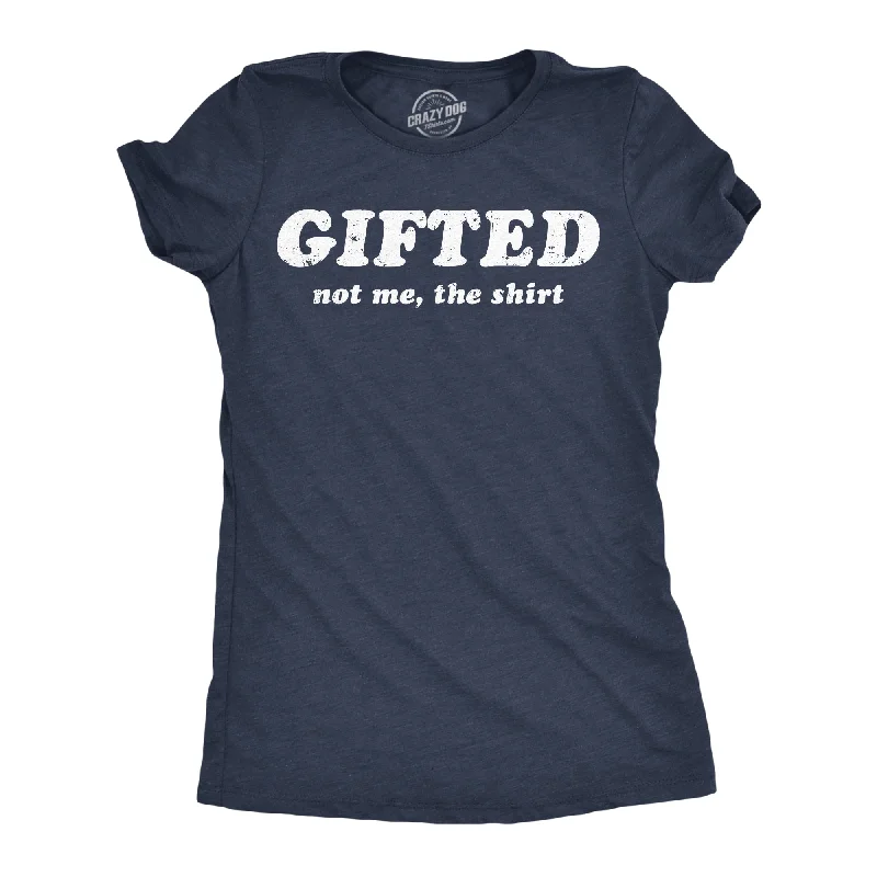 Gifted Not Me The Shirt Women's T Shirt