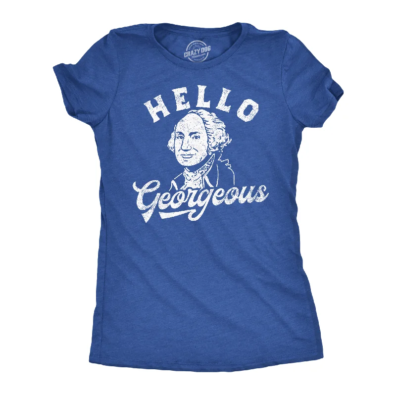 Hello Georgeous Women's T Shirt