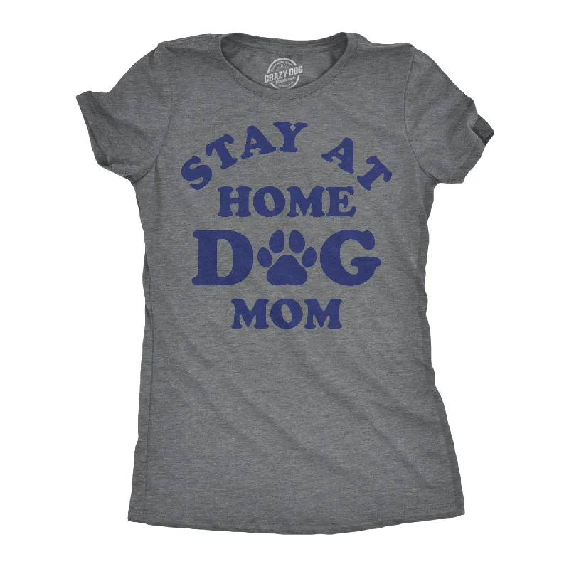 Stay At Home Dog Mom Women's T Shirt