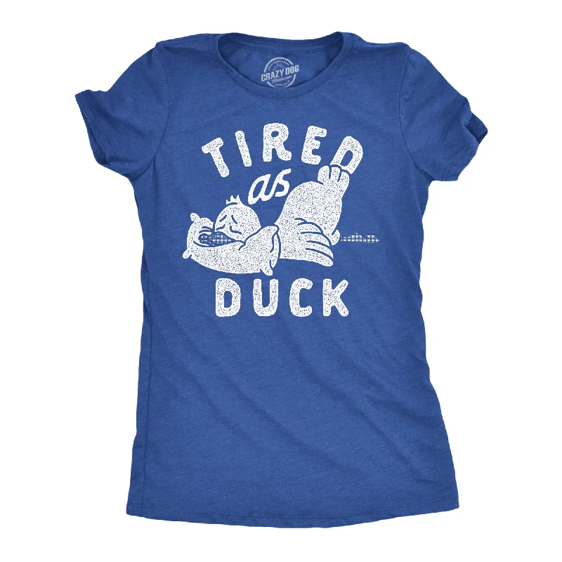 Tired As Duck Women's T Shirt